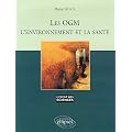 Les OGM, l'environnement et la sant�