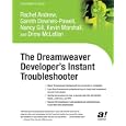 The Dreamweaver Developer's Instant Troubleshooter by Rachel Andrew, Gareth Downes-Powell, Nancy Gill, and Kevin Marshall