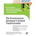 The Dreamweaver Developer's Instant Troubleshooter by Rachel Andrew, Gareth Downes-Powell, Nancy Gill, and Kevin Marshall