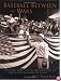 Baseball Between the Wars : A Pictorial Tribute to the Men Who Made the Game in Chicago from 1909 to 1947