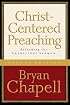 Christ-Centered Preaching: Redeeming the Expository Sermon
