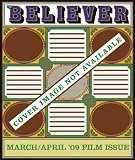 The Believer, Issue 61: March / April 09 - Film Issue