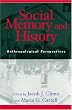 Social Memory and History: Anthropological Perspectives