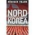 Nordkorea: Innenansichten eines totalen Staates