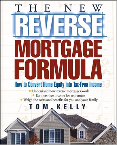 The New Reverse Mortgage Formula: How to Convert Home Equity into Tax-Free Income The New Reverse Mortgage Formula: How to Convert Home Equity into Tax-Free Income