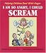 I Am So Angry, I Could Scream : Helping Children Deal With Anger