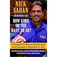 How Good Do You Want to Be? A Champion's Tips on How to Lead and Succeed at Work and in Life
