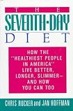 The Seventh-Day Diet: How the Healthiest People in America Live Better, Longer, Slimmer- And How You Can Too