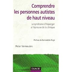Comprendre les personnes autistes de haut niveau : Le syndrome d'Asperger � l'�preuve de la clinique