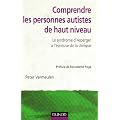 Comprendre les personnes autistes de haut niveau : Le syndrome d'Asperger � l'�preuve de la clinique