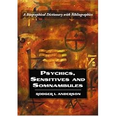 Psychics, Sensitives and Somnambules: A Biographical Dictionary with Bibliographies