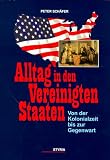 Alltag in den Vereinigten Staaten. Von der Kolonialzeit bis zur Gegenwart.
