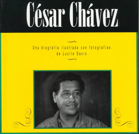 Cesar Chavez (Biografias illustradas con fotografias) (Spanish Edition)