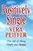 Positively Single: The Art of Being Single and Happy