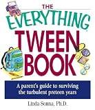 The Everything Tween Book: A Parents Guide to Surviving the Turbulent Pre-Teen Years (Everything Series)