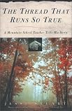 The Thread That Runs So True: A Mountain School Teacher Tells His Story