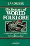 Larousse Dictionary of World Folklore