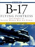 B-17 Flying Fortress: The Symbol of Second World War Air Power