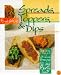 Spreads, Toppers & Dips: 100 New, Classic and International Recipes for the Ideal Party Food