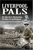LIVERPOOL PALS: 17th, 18th, 19th, 20th (Service) Battalions The King's (Liverpool Regiment).
