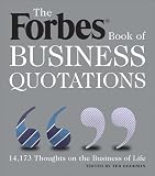 The Forbes Book of Business Quotations: 14,173 Thoughts on the Business of Life