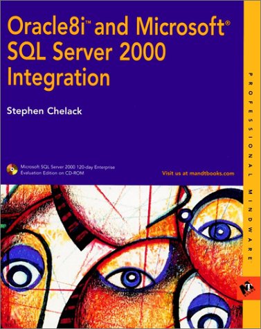 Oracle8i and Microsoft SQL Server 2000 Integration (Professional Mindware)