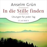 In die Stille finden: �bungen f�r jeden Tag - 