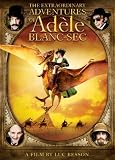 The Extraordinary Adventures of Adele Blanc-Sec