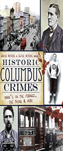 Historic Columbus Crimes: Mama's in the Furnace, the Thing and More (Murder & Mayhem)