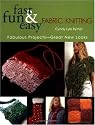 Fast, Fun & Easy Fabric Knitting: Fabulous Projects-Great New Looks (Fast, Fun & Easy)