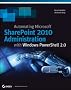 Automating SharePoint 2010 with Windows PowerShell 2.0