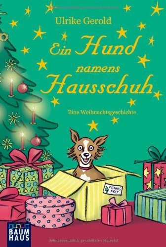 Bastei L&uuml;bbe (Baumhaus Taschenbuch) Ein Hund namens Hausschuh: Eine Weihnachtsgeschichte