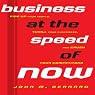 Business at the Speed of Now: Fire Up Your People, Thrill Your Customers, and Crush Your Competitors