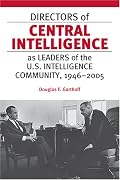 Directors of Central Intelligence as Leaders of the U.S. Intelligence Community, 19462005