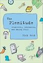 The Plenitude: Creativity, Innovation, and Making Stuff (Simplicity: Design, Technology, Business, Life)
