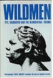 Wildmen : Yeti, Sasquateh and the Neanderthal enigma