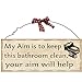 1 X 10'x4' Wooden Sign Decor - Bathroom Aim by Fuqua5
