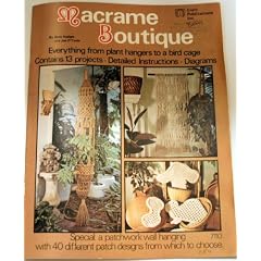 Macrame Boutique: Everything From Plant Hangers to a Bird Cage (Contains 13 Projects, Detailed Instructions, Diagrams, 7110)