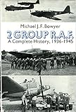 2 Group RAF : a complete history, 1936-1945