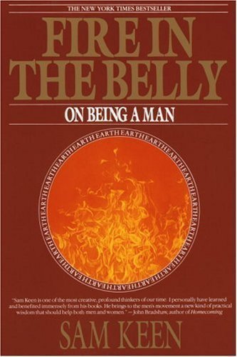 Fire in the Belly: On Being a Man by Keen, Sam Reissue Edition (1992)