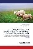 The menace of non penetrating foreign bodies in small ruminants, India: Incidence and effect of non-penetrating foreign bodies in small ruminants with special reference to plastics