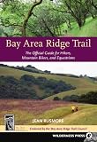 Bay Area Ridge Trail: The Official Guide for Hikers, Mountain Bikers and Equestrians