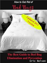 Click to Download Free Kindle Book -> How to Get Rid of Bed Bugs: The Best Guide to Bed Bug Elimination and Prevention- Updated 2012 Version