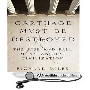 The Rise and Fall of an Ancient Civilization - Richard Miles