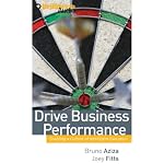 Drive Business Performance: Enabling a Culture of Intelligent Execution | Bruno Aziza,Joey Fitts