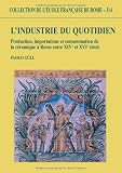L'industrie du quotidien : Production, importations et consommation de la c�ramique � Rome entre XIVe et XVIe si�cle