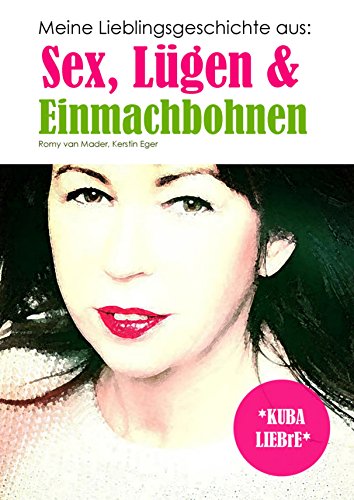 KUBA LIEBrE: Meine Lieblingsgeschichte aus: Sex, Lügen & Einmachbohnen (German Edition)