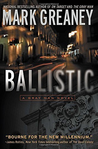 Ballistic: A Gray Man Novel by Mark Greaney (2011-10-04)