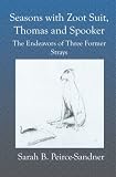 Seasons with Zoot Suit, Thomas and Spooker: The Endeavors of Three Former Strays