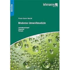 Moderne Umweltmedizin: Umweltbelastungen - Diagnostik - Therapie